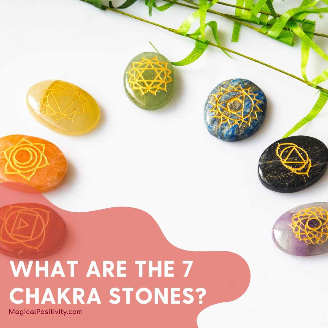 What are the 7 Chakra Stones? - Magical Positivity